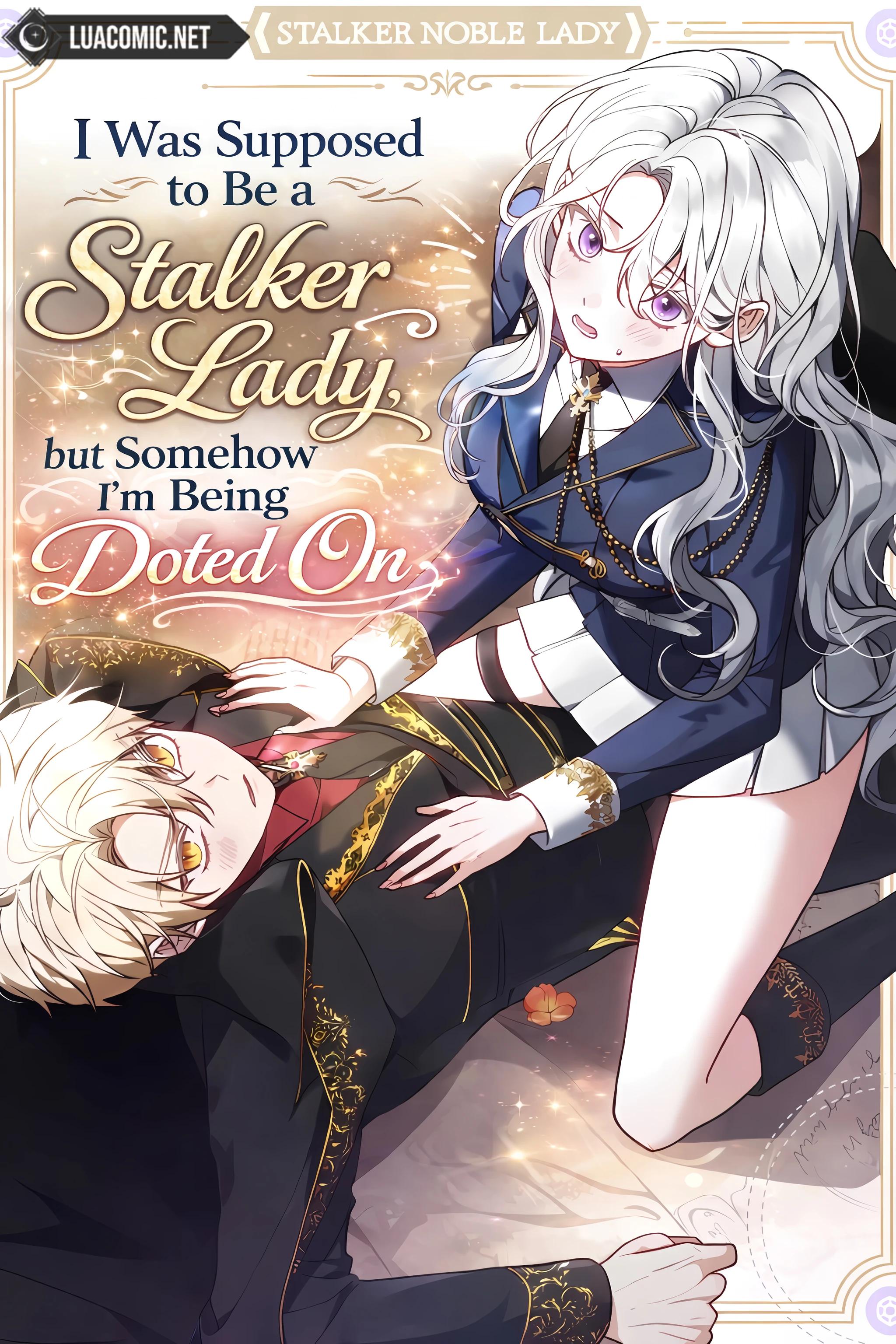 I Was Supposed to Be a Stalker Lady, but Somehow I’m Being Doted On